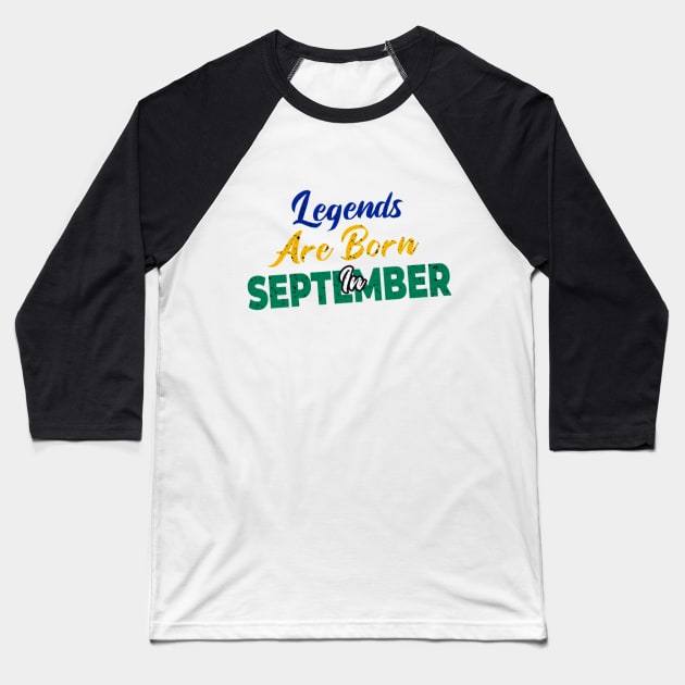 legends are born in september Baseball T-Shirt by yazriltri_dsgn